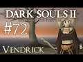 Let's Play Dark Souls 2: SotFS - 72 - Vendrick
