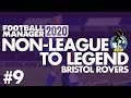 Non-League to Legend FM20 | BRISTOL ROVERS | Part 9 | THEY'RE FOLLOWING US | Football Manager 2020