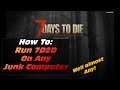 Run 7 Days To Die on Almost any junk computer - 7d2d run it on anything - Cheap computer entry 7d2d