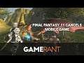Square Enix Cancels Final Fantasy 11 Mobile Game Reboot