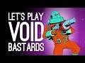 Void Bastards Gameplay: WALL TO WALL BASTARDS! (Let's Play Void Bastards))