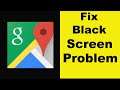 How to Fix Google Maps App Black Screen Error Problem in Android & Ios | 100% Solution
