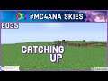 Catching Up | #MC4ANA Skies: E35