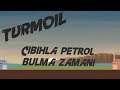 ÇIBIHLA PETROL BULMA ZAMANI / Turmoil Türkçe Oynanış - Bölüm 2