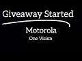 GIVEAWAY For Motorola One Vision Started Good Luck All !!