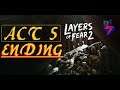 Layers Of Fear 2 ACT 5 Forever ENDING | Horror PC Gameplay Walkthrough | 2560x1440p 60FPS