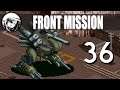 Let's Play Front Mission: Part 36