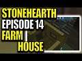 Let's Play Stonehearth - Stonehearth Episode 14 - Farm House
