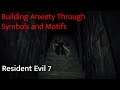 Resident Evil 7: Building Anxiety through Symbols and Motifs