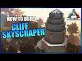 Ark Crystal Isles - How To Build A Cliff Skyscraper - Speed Build