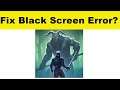 How to Fix Grim Soul App Black Screen Error Problem in Android & Ios | 100% Solution