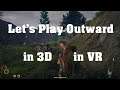 Let's Play Outward in 3D in VR using HelixVision