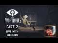 Little Nightmares Part 2 - The DLCs: Live with Oxhorn - Scotch & Smoke Rings Episode 592