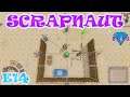 Scrapnaut | Early Access Gameplay / Let's Play | E14