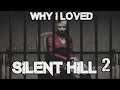 Why I LOVED Silent Hill 2