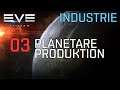 EVE Echoes Industrie Tutorial - 03 Planetare Produktion (EVE Echoes deutsch Guide)