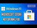 Fix Microsoft Store Not Opening Windows 11