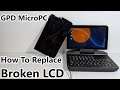 GPD MicroPC - How To (FIX) Replace Broken LCD