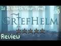 Griefhelm Review - Is It Worth Your Time?