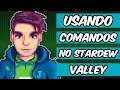 Usando COMANDOS em STARDEW VALLEY com SMAPI