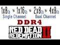 1x8Gb vs 1x16Gb (Single Channel) vs 2x8Gb vs 4x8Gb (Dual Channel) RAM in Red Dead Redemption 2