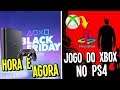 A HORA É AGORA de COMPRAR O PS4! BLACK FRIDAY / EXCLUSIVO do XBOX NO PS4