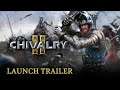Chivalry 2 - Launch Trailer