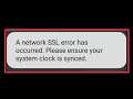 How To Fix A network SSL error Has occurred. Please ensure your system chock is synced problem solve