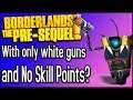 Can You Beat Borderlands: The Pre-Sequel With ONLY White Guns and No Skill Points?