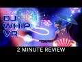 DJ Whip - 2 Minute Review