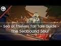 Sea of Thieves - The Seabound Soul Tall Tale Guide | Gaming Instincts