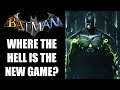 So, Where The Hell is The Next Batman Game?