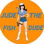 Jude The Fish Dude