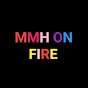 MMH ON FIRE 