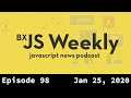 BxJS Weekly Ep. 98 - Jan 25, 2020 (javascript news podcast)