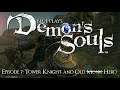 Demon's Souls (2020 - PS5) - Blue Plays - Episode 7: Tower Knight and Old M̶o̶n̶k̶ Hero.