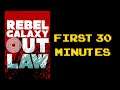 Rebel Galaxy Outlaw - First 30 Minutes