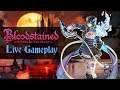 Bloodstained: Ritual of the Night Gameplay Live! #2