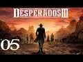 SB Plays Desperados III 05 - Rolling Catastrophe