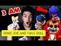 SONIC.EXE AND TAILS DOLL 3 AM CHALLENGE!! (GONE WRONG!) (SCARY!)
