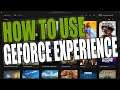 What Is GeForce Experience & How To Use It Beginner Tutorial