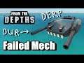 A Failed Mech Attempt! Let's Build, From the Depths