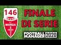 EPISODIO FINALE ! [#146] FOOTBALL MANAGER 2020 Gameplay ITA