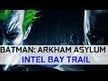 Testing Batman: Arkham Asylum on Intel Bay Trail