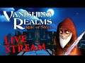 VR Live Stream: Vanishing Realms - Part 4
