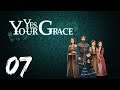 Yes, Your Grace | Episode 07 | Again?!