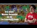 #ExtraLife: Eric Plays Worms Reloaded Ep 20 - The Comeback Dude