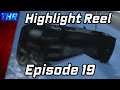 Highlight Reel - Episode 19 - ThunderTHR
