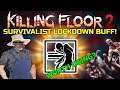 Killing Floor 2 | SURVIVALIST LOCKDOWN SKILL BUFF! - Really Really situational!