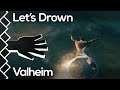 Let's Drown - Valheim